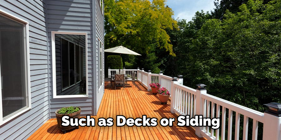 Such as Decks or Siding