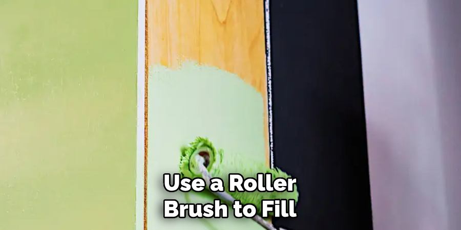 Use a Roller Brush to Fill