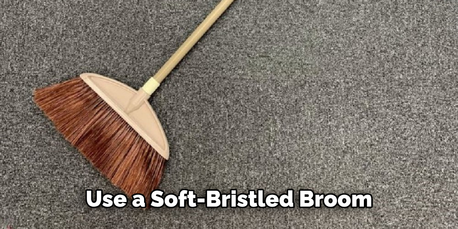 Use a Soft-bristled Broom