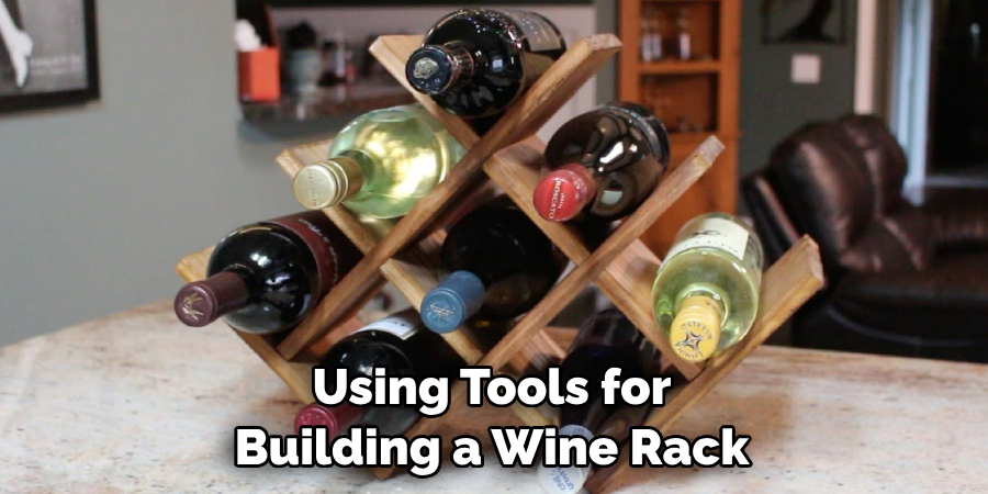 Using Tools for Building a Wine Rack