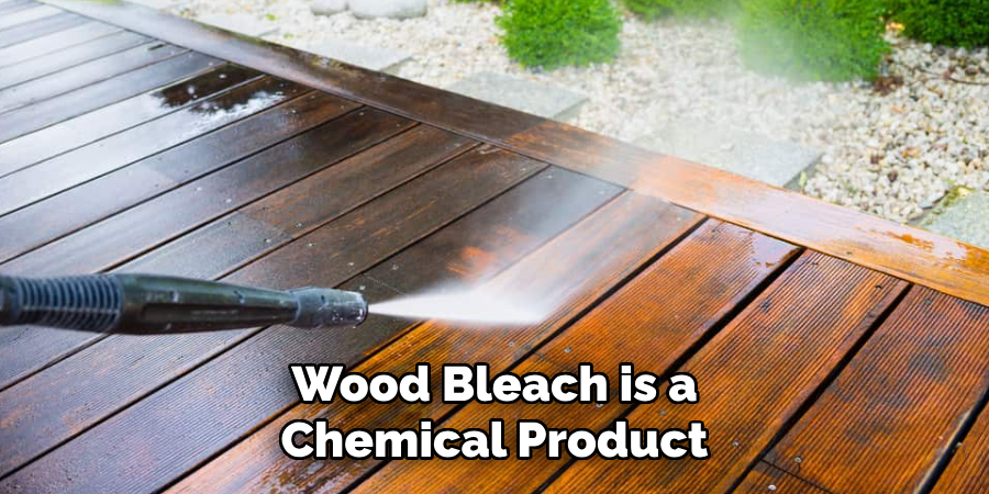 Wood Bleach is a Chemical Product