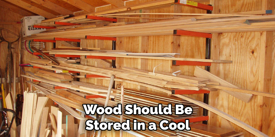 Wood Should Be Stored in a Cool