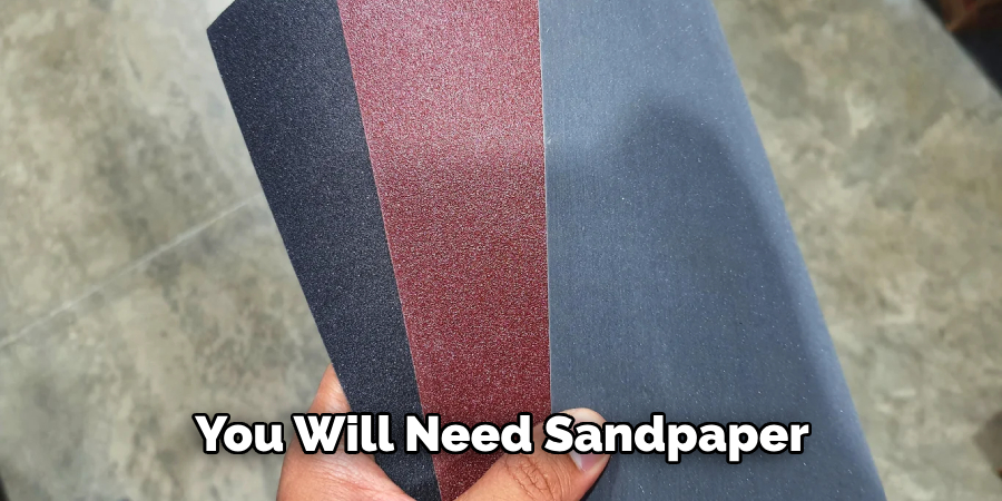 You Will Need Sandpaper