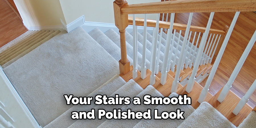 Your Stairs a Smooth and Polished Look