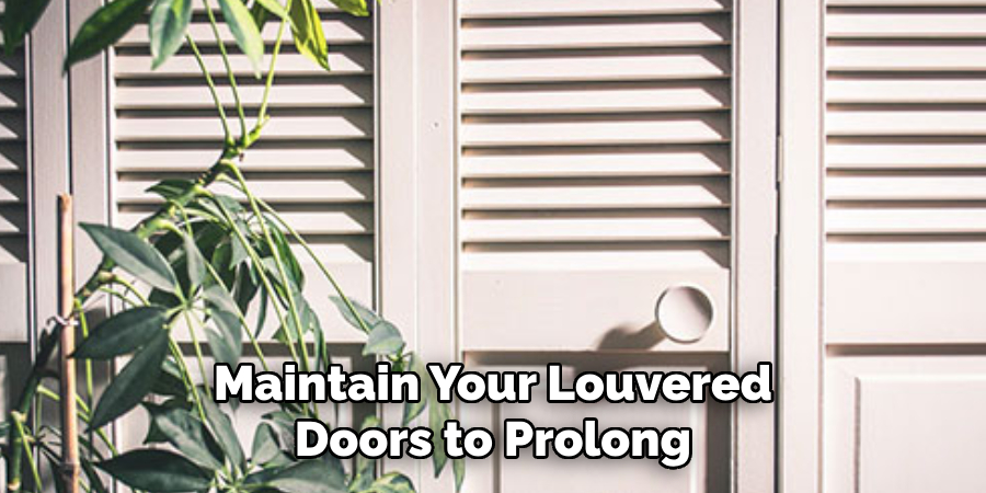 Maintain Your Louvered Doors to Prolong