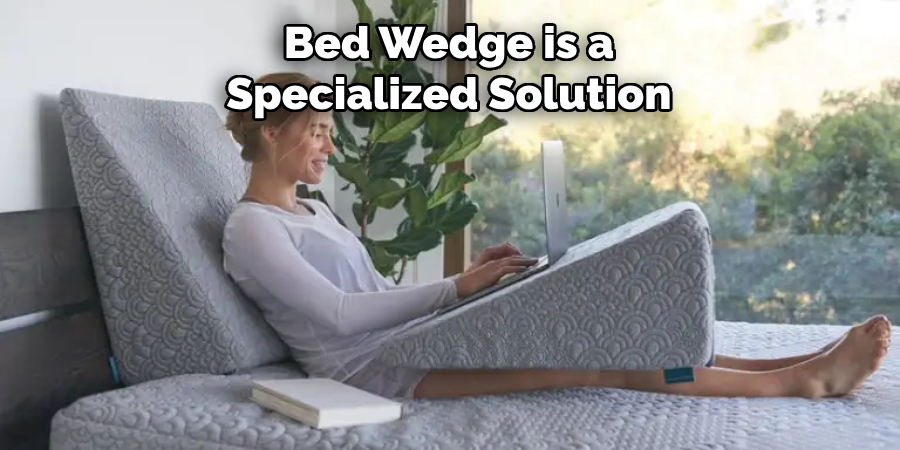 Bed Wedge is a Specialized Solution