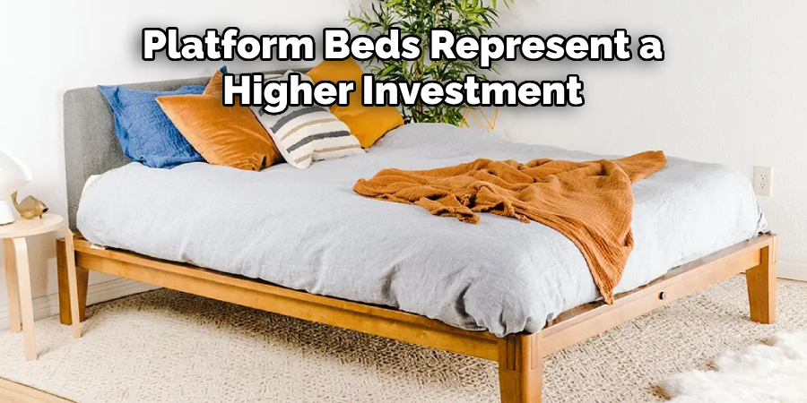 Platform Beds Represent a Higher Investment