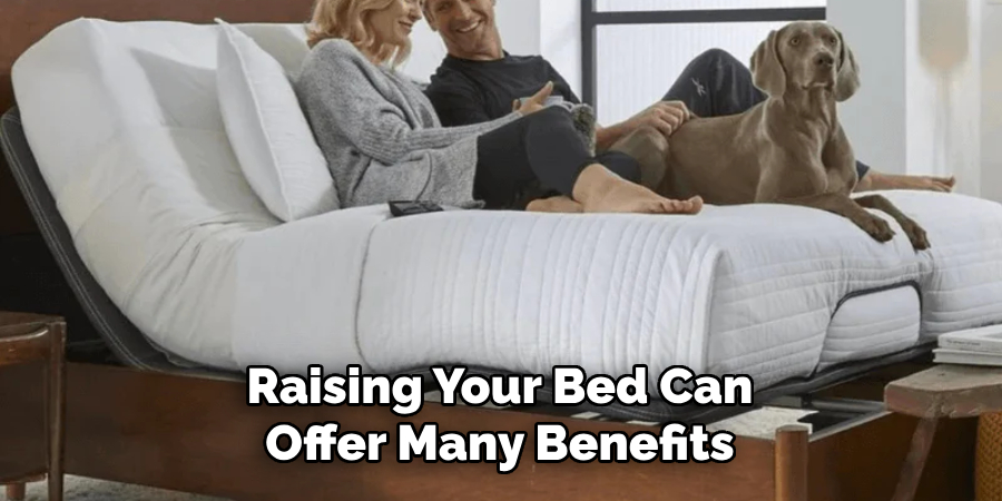 Raising Your Bed Can Offer Many Benefits