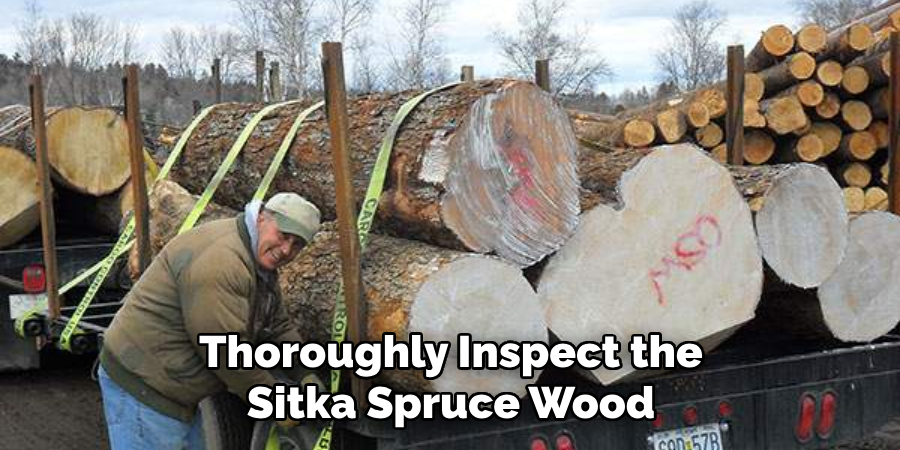 Thoroughly Inspect the Sitka Spruce Wood