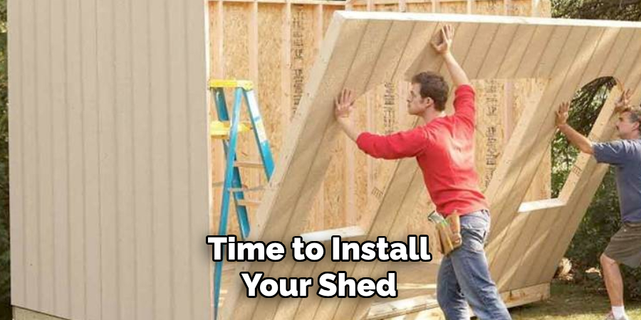 Time to Install Your Shed