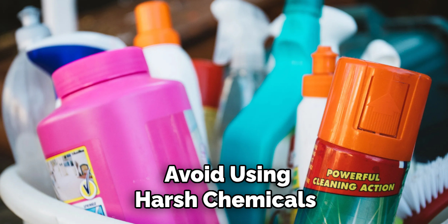  Avoid Using Harsh Chemicals 