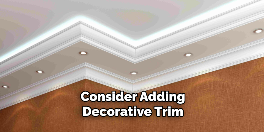 Consider Adding Decorative Trim 