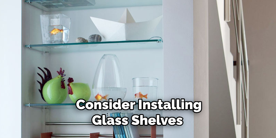  Consider Installing Glass Shelves 