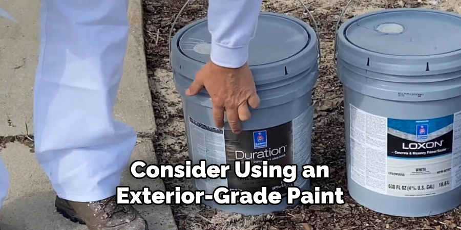 Consider Using an Exterior-grade Paint 