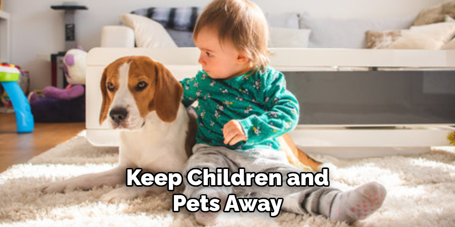 Keep Children and Pets Away