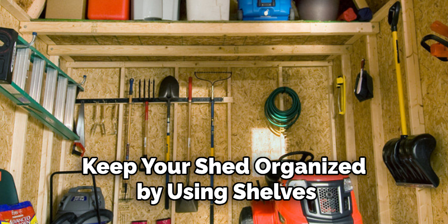 Keep Your Shed Organized by Using Shelves