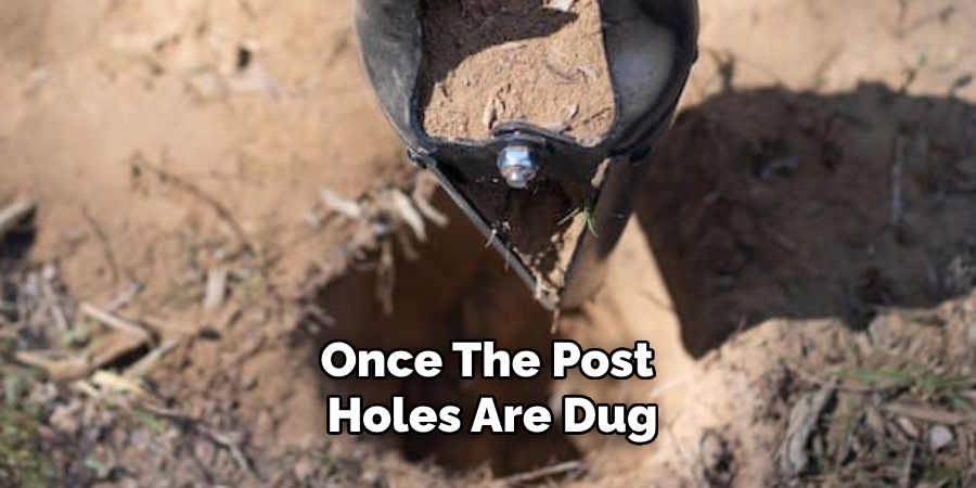 Once the Post Holes Are Dug