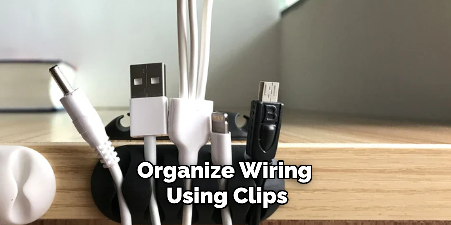 Organize Wiring Using Clips