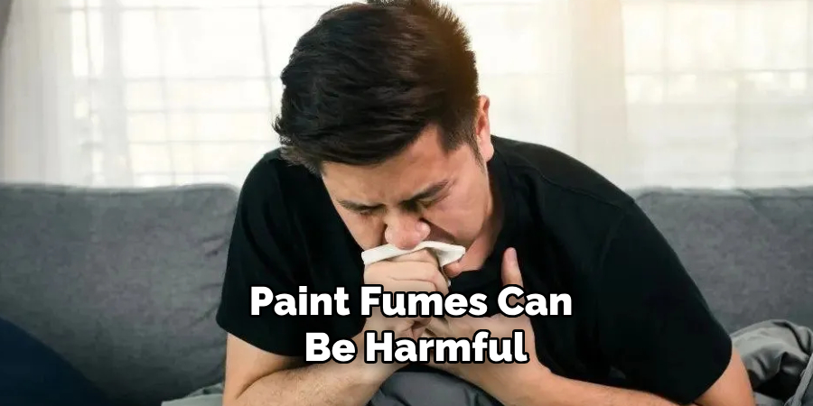 Paint Fumes Can Be Harmful