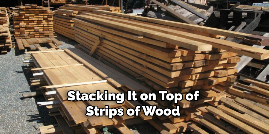 Stacking It on Top of Strips of Wood 