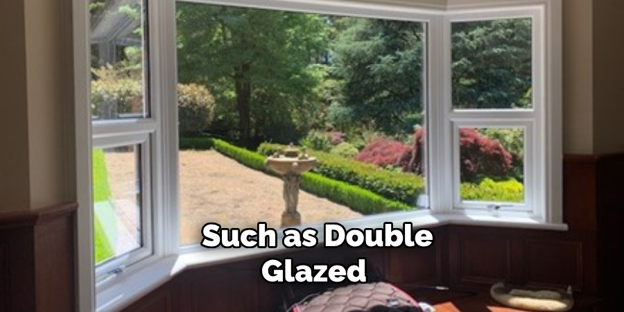 Such as Double-glazed 