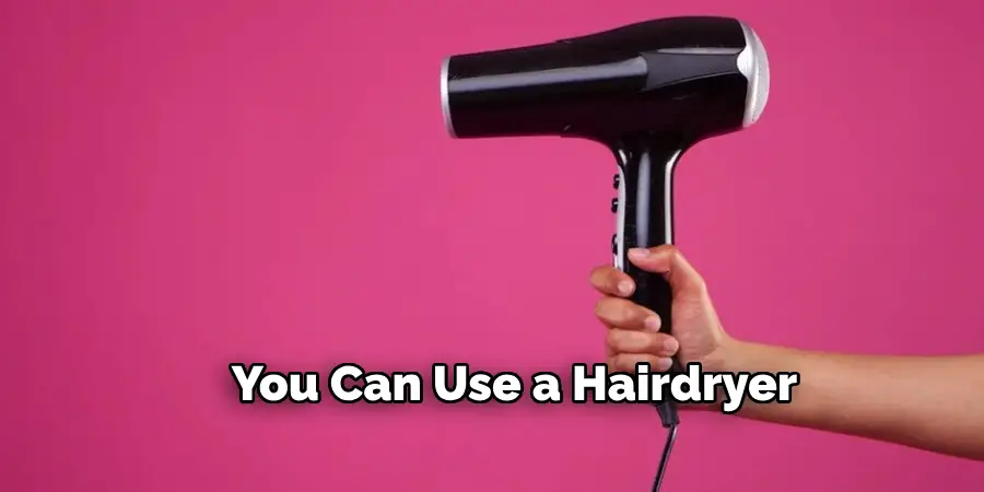 You Can Use a Hairdryer