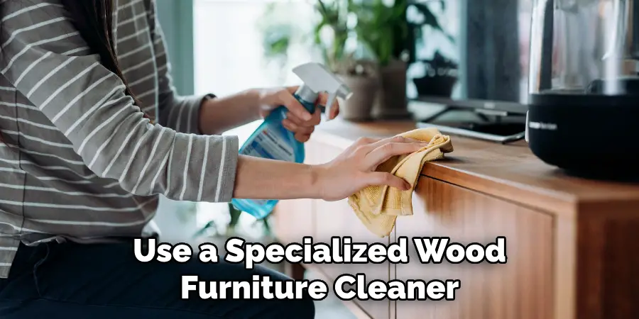 Use a Specialized Wood Furniture Cleaner