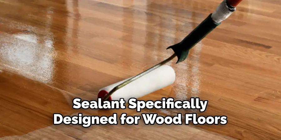 Sealant Specifically Designed for Wood Floors