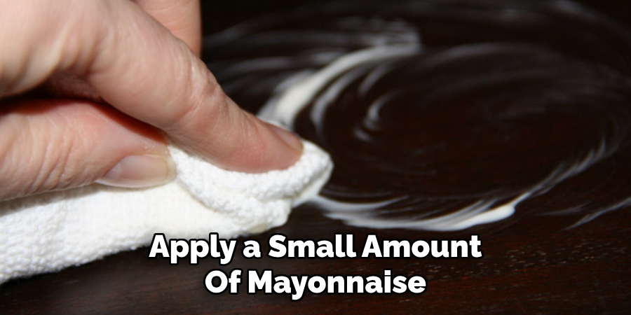 Apply a Small Amount Of Mayonnaise