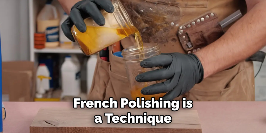 French Polishing is a Technique