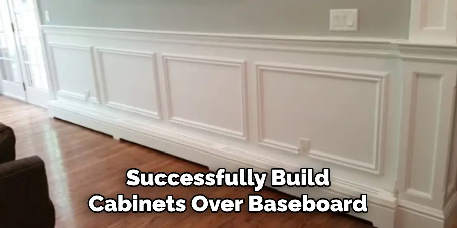 Successfully Build Cabinets Over Baseboard