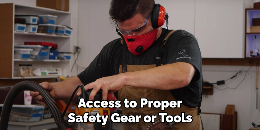 Access to Proper Safety Gear or Tools