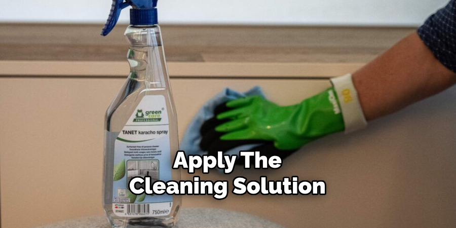 Apply The
Cleaning Solution