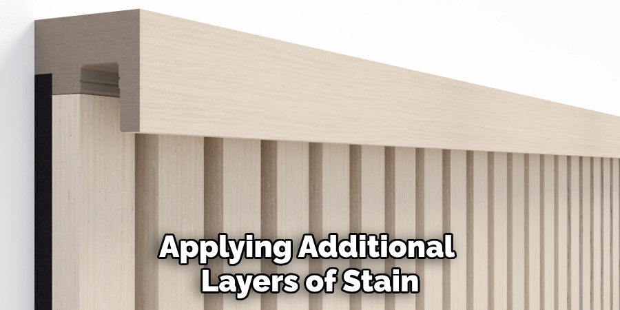 Applying Additional
Layers of Stain