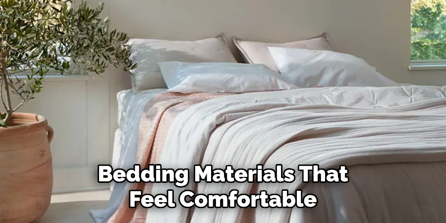 Bedding Materials That
Feel Comfortable