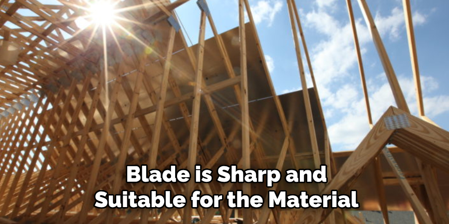 Blade is Sharp and Suitable for the Material