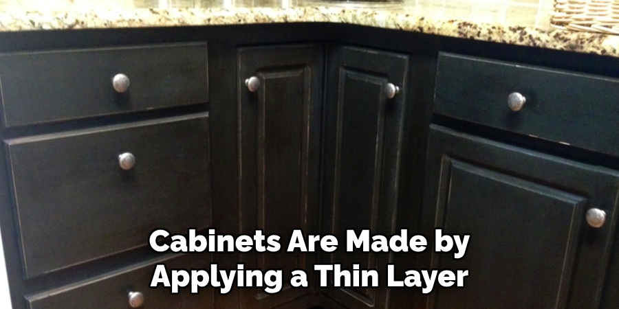 Cabinets Are Made by Applying a Thin Layer