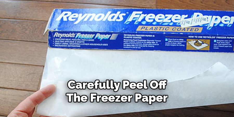 Carefully Peel Off
The Freezer Paper