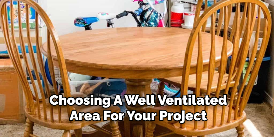 Choosing A Well Ventilated
Area For Your Project