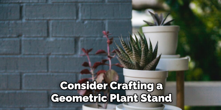 Consider Crafting a Geometric Plant Stand
