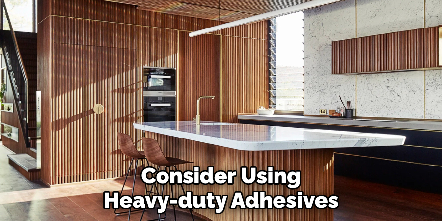 Consider Using
Heavy-duty Adhesives