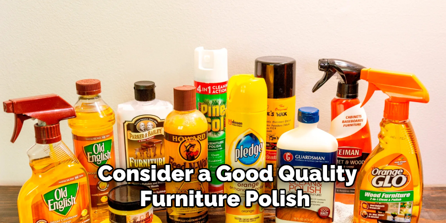 Consider a Good Quality Furniture Polish