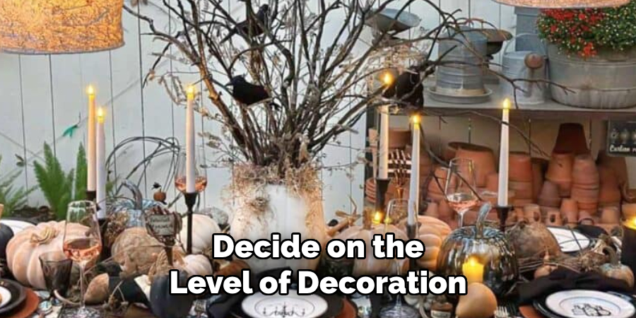 Decide on the
Level of Decoration