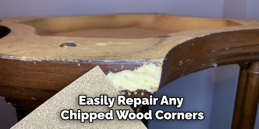 Easily Repair Any 
Chipped Wood Corners