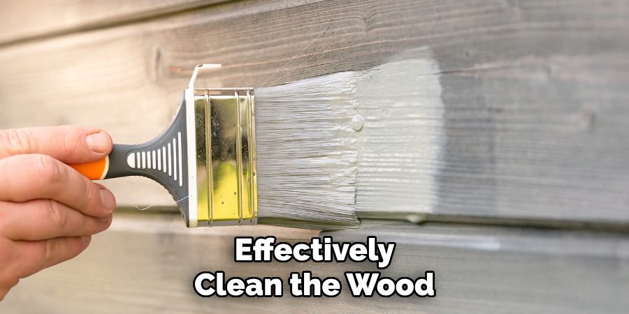 Effectively
Clean the Wood