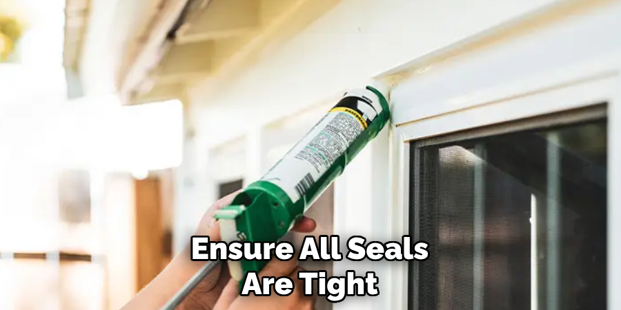 Ensure All Seals Are Tight