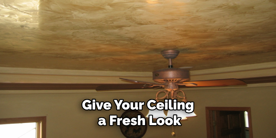 Give Your Ceiling
a Fresh Look