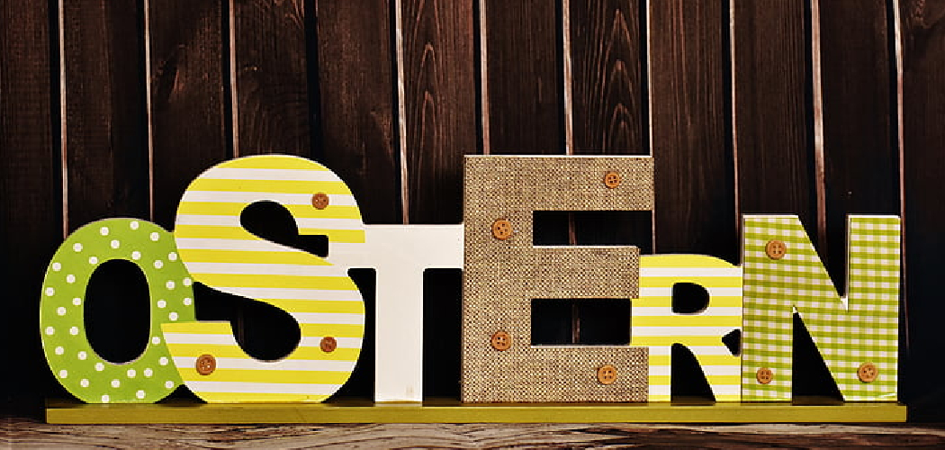 How to Decorate Wooden Letters