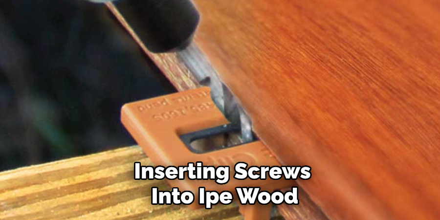 Inserting Screws
Into Ipe Wood