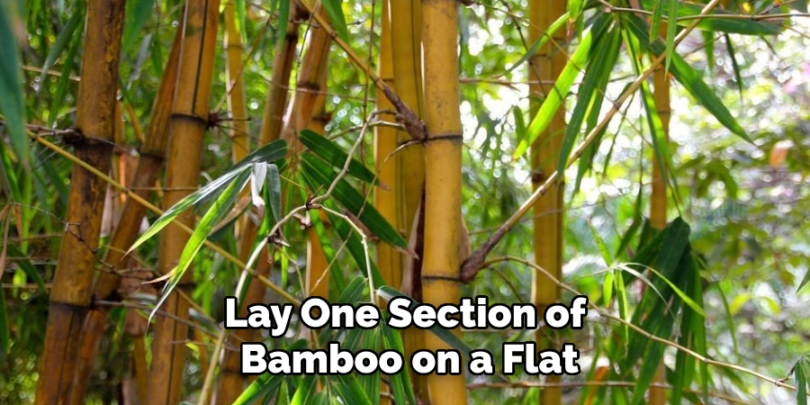 Lay One Section of
Bamboo on a Flat